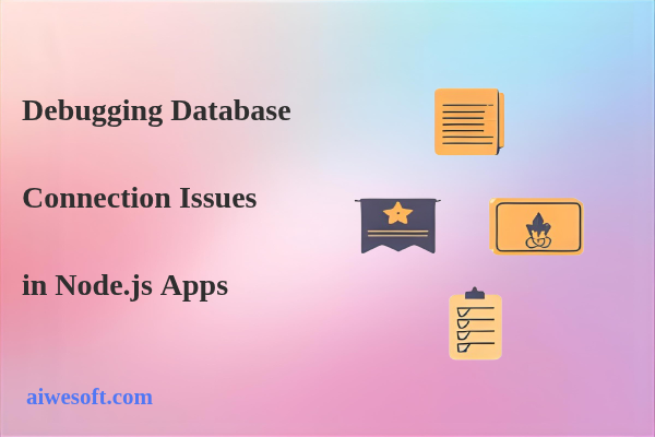 Debugging Database Connection Issues in Node.js Apps