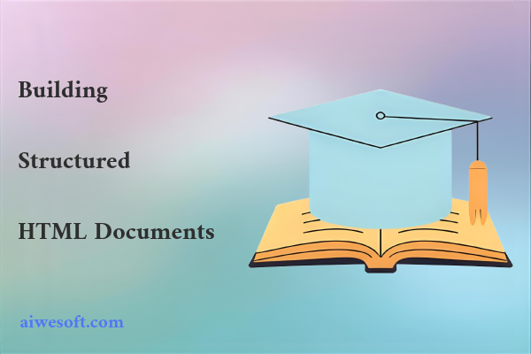 Building Structured HTML Documents