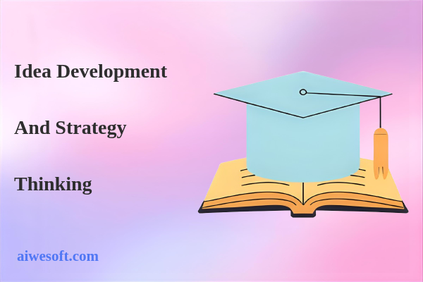 Idea Development and Strategy Thinking