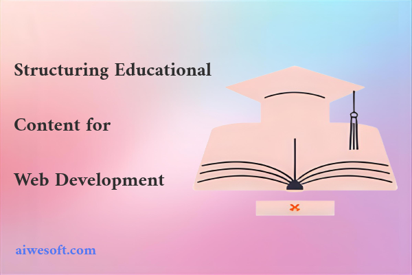 Structuring Educational Content for Web Development